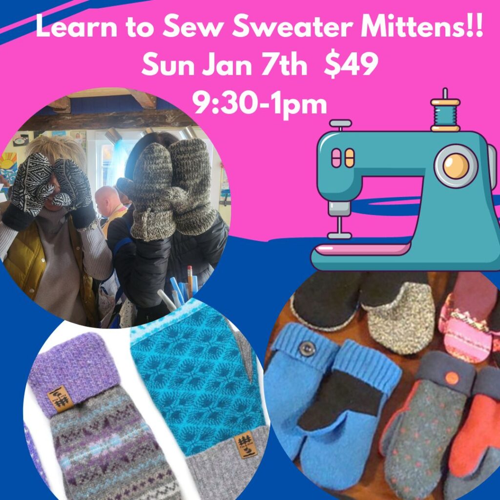 Learn to sew Sweater Mittens $49. 1 class 9-12:30 - Seacoast Art Spot